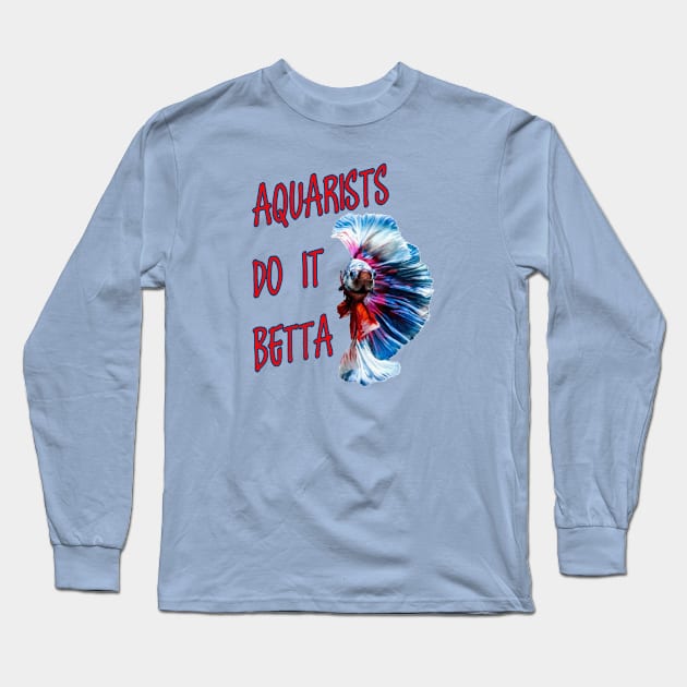 Aquarists Do It Betta Word Play Pun Long Sleeve T-Shirt by taiche